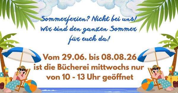 Bild vergr&ouml;&szlig;ern: Sommer�ffnungszeiten B�cherei